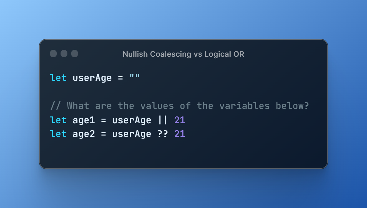 A snippet of Javascript code, showing the difference between the nullish coalescing and logical OR operators.